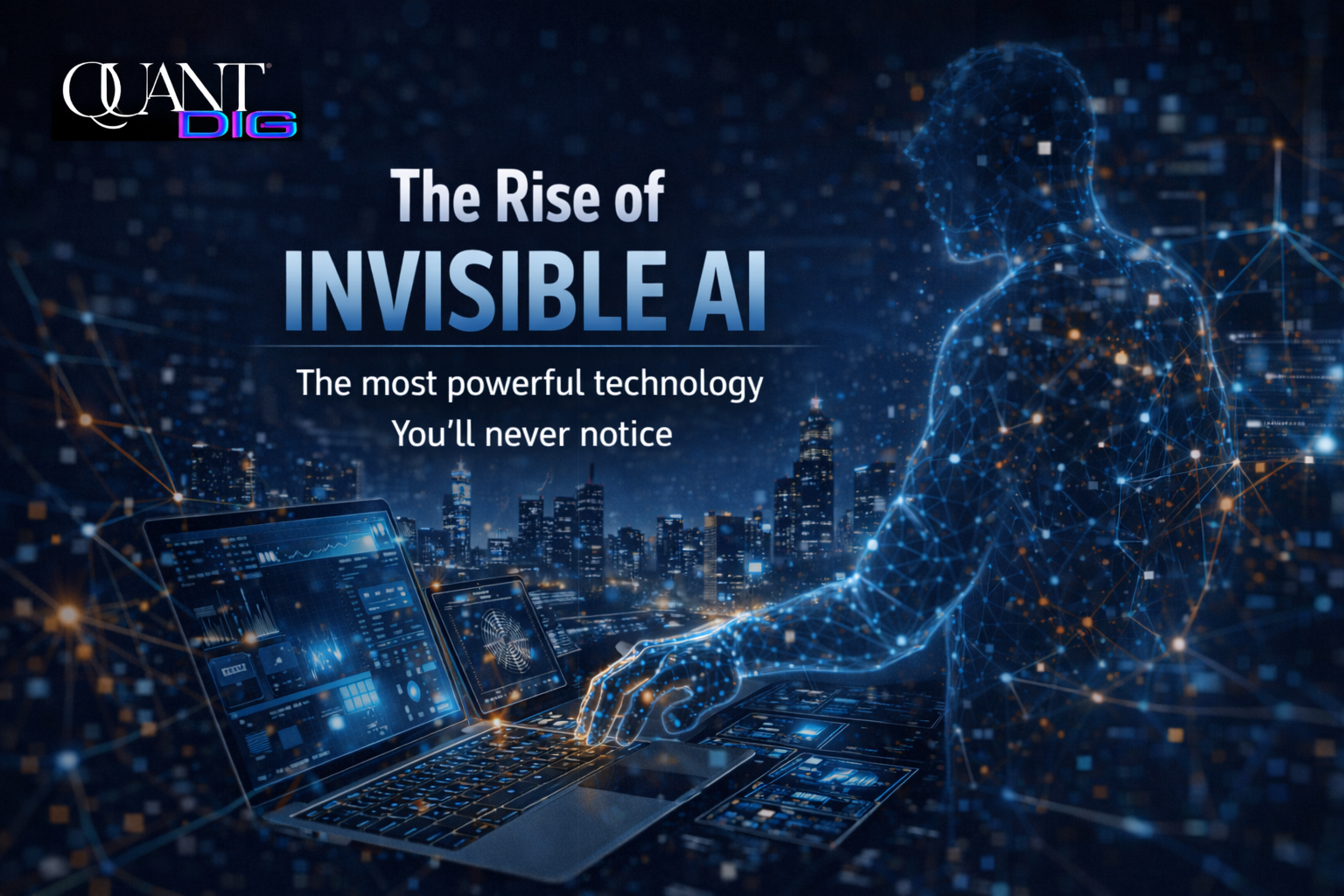 Read more about the article The Rise of Invisible AI